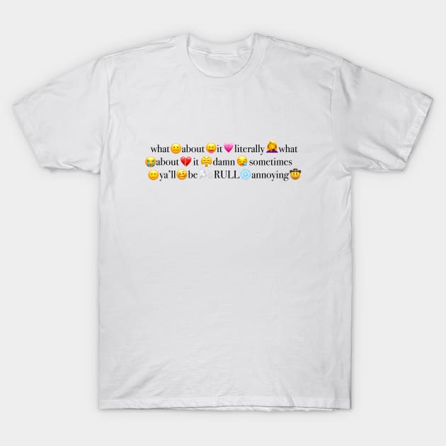 what about it literally what about it T-Shirt by iconicole
